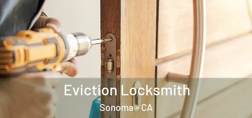  Eviction Locksmith Sonoma - CA