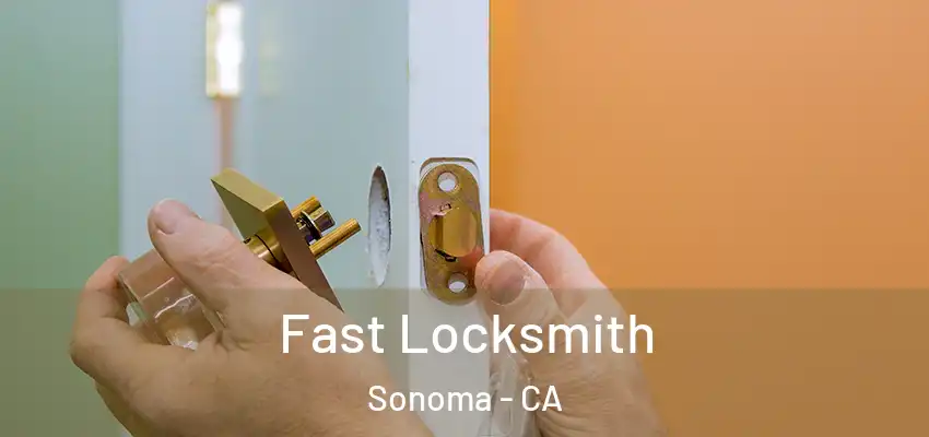  Fast Locksmith Sonoma - CA