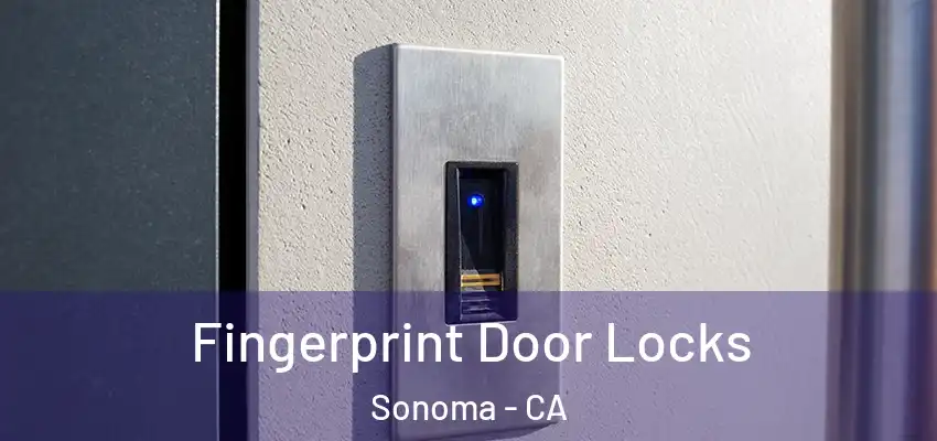 Fingerprint Door Locks Sonoma - CA