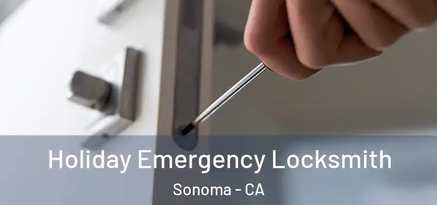 Holiday Emergency Locksmith Sonoma - CA