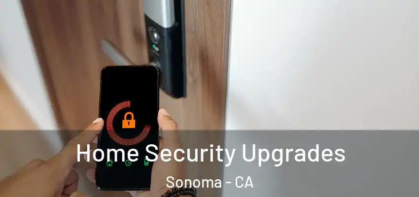  Home Security Upgrades Sonoma - CA