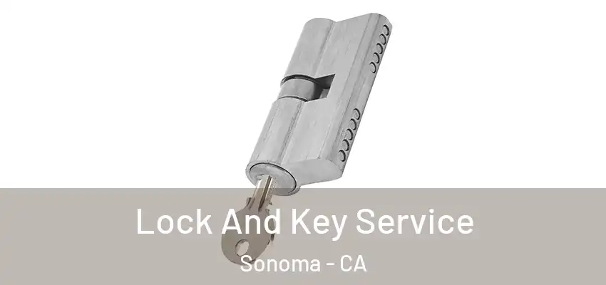 Lock And Key Service Sonoma - CA