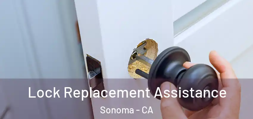 Lock Replacement Assistance Sonoma - CA