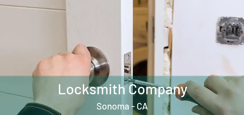  Locksmith Company Sonoma - CA