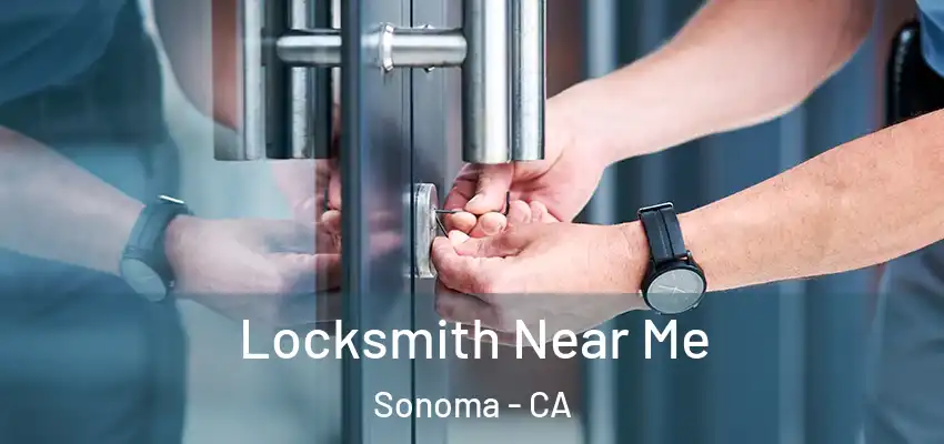 Locksmith Near Me Sonoma - CA