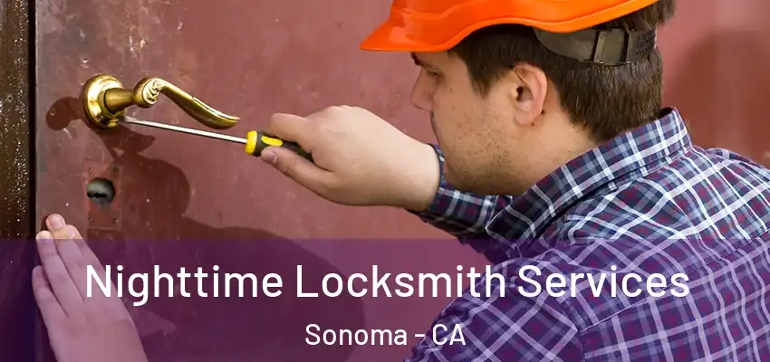  Nighttime Locksmith Services Sonoma - CA