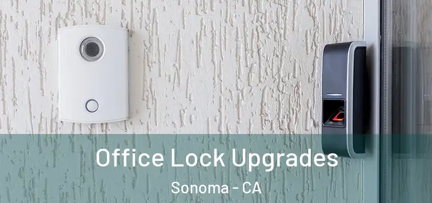 Office Lock Upgrades Sonoma - CA