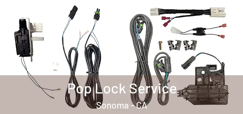 Pop Lock Service Sonoma - CA
