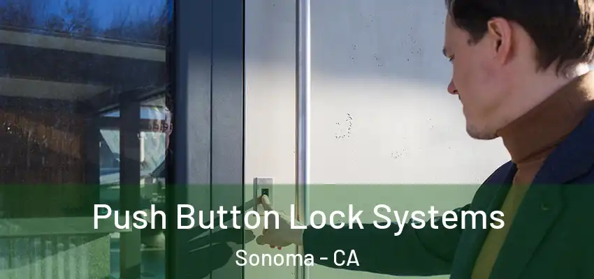 Push Button Lock Systems Sonoma - CA