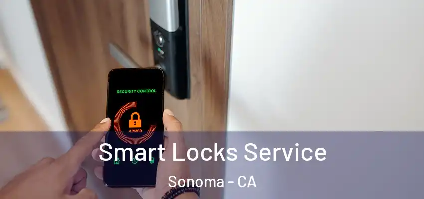 Smart Locks Service Sonoma - CA