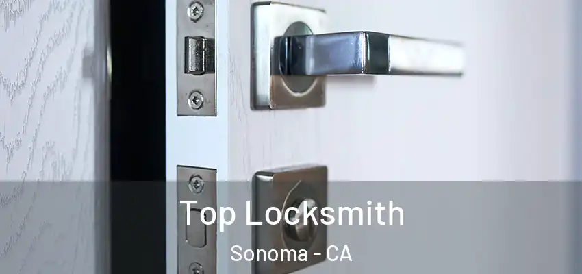  Top Locksmith Sonoma - CA