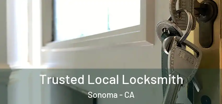  Trusted Local Locksmith Sonoma - CA